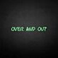 'Over and out' neon sign