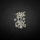 'Take it easy' neon sign