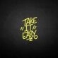 'Take it easy' neon sign