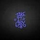 'Take it easy' neon sign