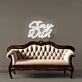 Stay Wild Led Neon Signs
