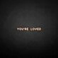 'You're loved' neon sign