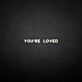 'You're loved' neon sign