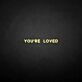 'You're loved' neon sign
