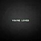 'You're loved' neon sign