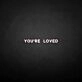 'You're loved' neon sign