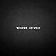 'You're loved' neon sign