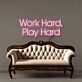 Work Hard Play Hard Led Neon Signs