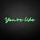 You're like' neon sign