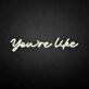 You're like' neon sign