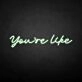 You're like' neon sign
