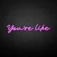 You're like' neon sign