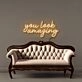 You look amazing Led Neon Signs