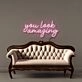 You look amazing Led Neon Signs