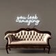 You look amazing Led Neon Signs