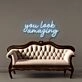 You look amazing Led Neon Signs