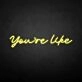 You're like' neon sign