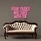 Your nudes are safe with me Led Neon Signs