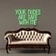 Your nudes are safe with me Led Neon Signs