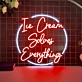 Sweet Serenity Ice Cream Solves Everything Neon Sign
