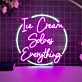 Sweet Serenity Ice Cream Solves Everything Neon Sign