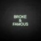 Broken &amp; famous' neon sign