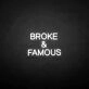 Broken &amp; famous' neon sign