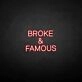 Broken &amp; famous' neon sign