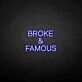 Broken &amp; famous' neon sign