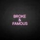 Broken &amp; famous' neon sign