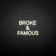 Broken &amp; famous' neon sign