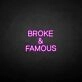 Broken &amp; famous' neon sign