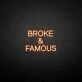 Broken &amp; famous' neon sign
