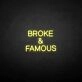 Broken &amp; famous' neon sign