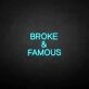 Broken &amp; famous' neon sign