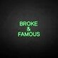 Broken &amp; famous' neon sign