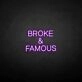 Broken &amp; famous' neon sign