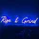 Rise and Grind' neon sign