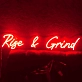 Rise and Grind' neon sign