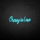 Crazy in love' neon sign