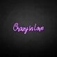 Crazy in love' neon sign