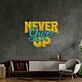 Never Give Up Led Neon Sign Light Pop Art
