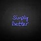 'Simply better' neon sign