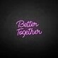 'Better Together2' neon sign