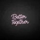 'Better Together2' neon sign