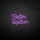 'Better Together2' neon sign