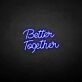 'Better Together2' neon sign