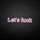 'Let's fxxk' neon sign