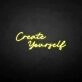 Create yourself' neon sign