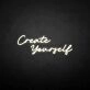 Create yourself' neon sign